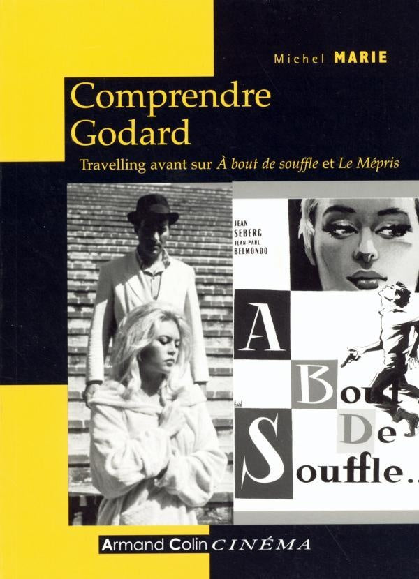 Comprendre Godard - 2e éd. - Travelling avant sur À bout de souffle et Le Mépris : Travelling avant sur À bout de souffle et Le Mépris