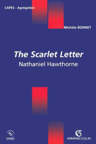 The Scarlet Letter - Nathaniel Hawthorne : Nathaniel Hawthorne