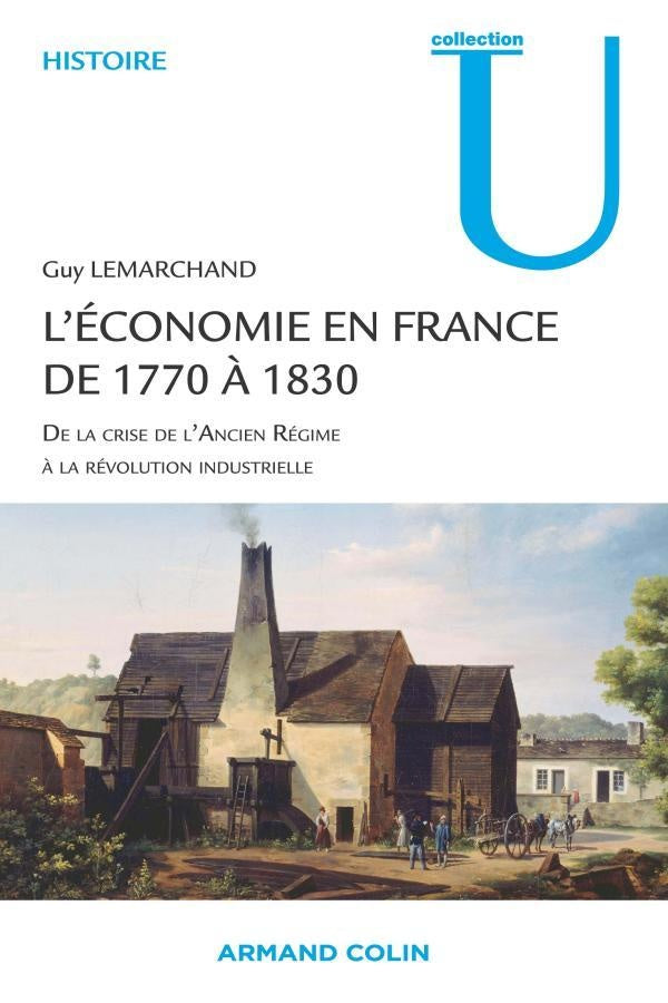 Histoire de l'économie française de 1770 à 1830 ; de la crise de l'ancien régime à la révolution industrielle