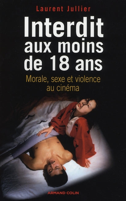 Interdit aux moins de 18 ans ; morale, sexe et violence au cinéma