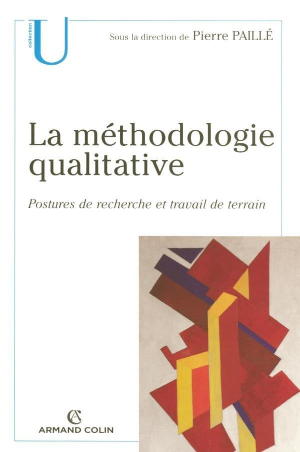 La méthodologie qualitative ; postures de recherche et travail de terrain