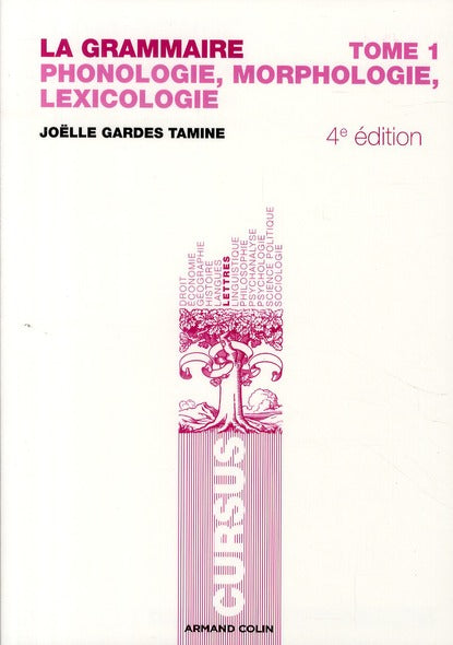 La grammaire Tome 1 ; phonologie, morphologie, lexicologie (4e édition)