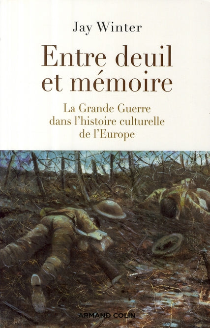 Entre deuil et mémoire ; la grande guerre dans l'histoire culturelle de l'Europe