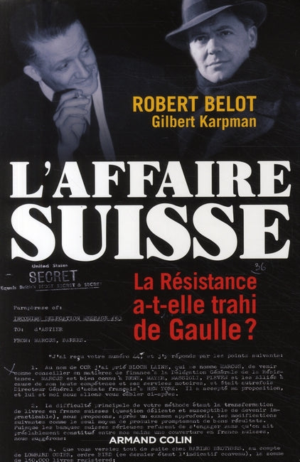 L'affaire suisse ; la résistance a-t-elle trahi de Gaulle ?