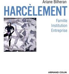 Harcèlements ; famille, institution, entreprise