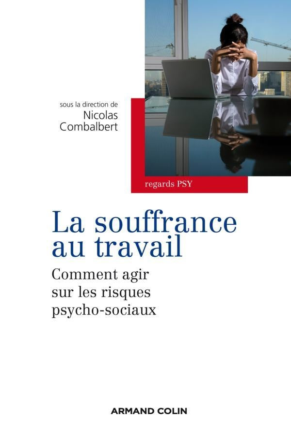 La souffrance au travail ; comment agir sur les risques psycho-sociaux