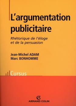 L'argumentation publicitaire ; rhétorique de l'éloge et de la persuasion