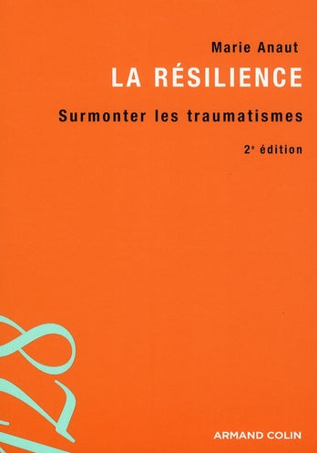 La résilience ; surmonter les traumatismes (2e édition)