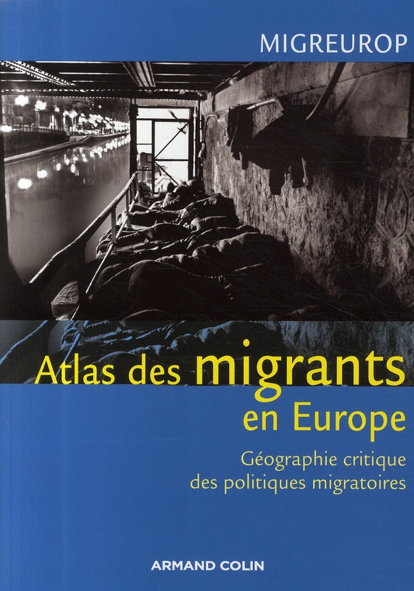 Atlas des migrants en Europe ; géographie critique des politiques migratoires
