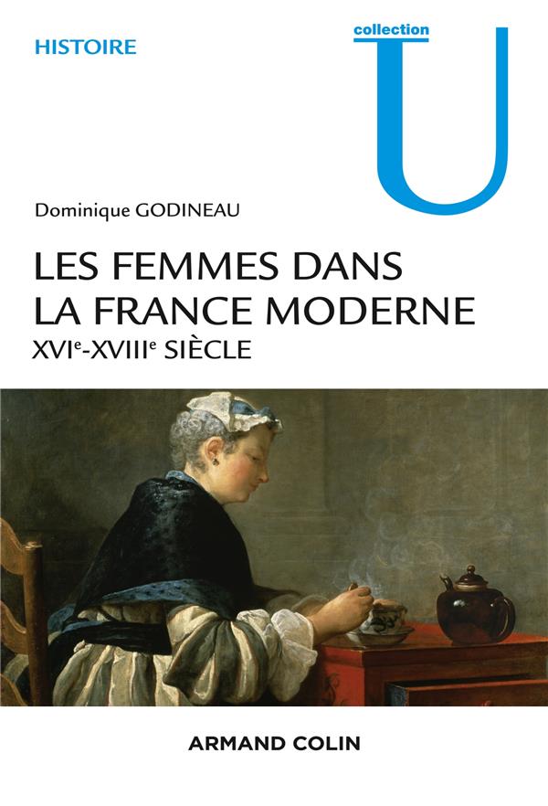 Les femmes dans la france moderne - xvie-xviiie siecle