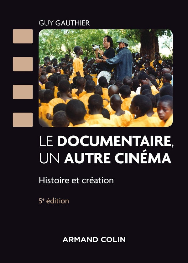 Le documentaire, un autre cinéma ; panorama historique et créatif, des origines à nos jours (5e édition)