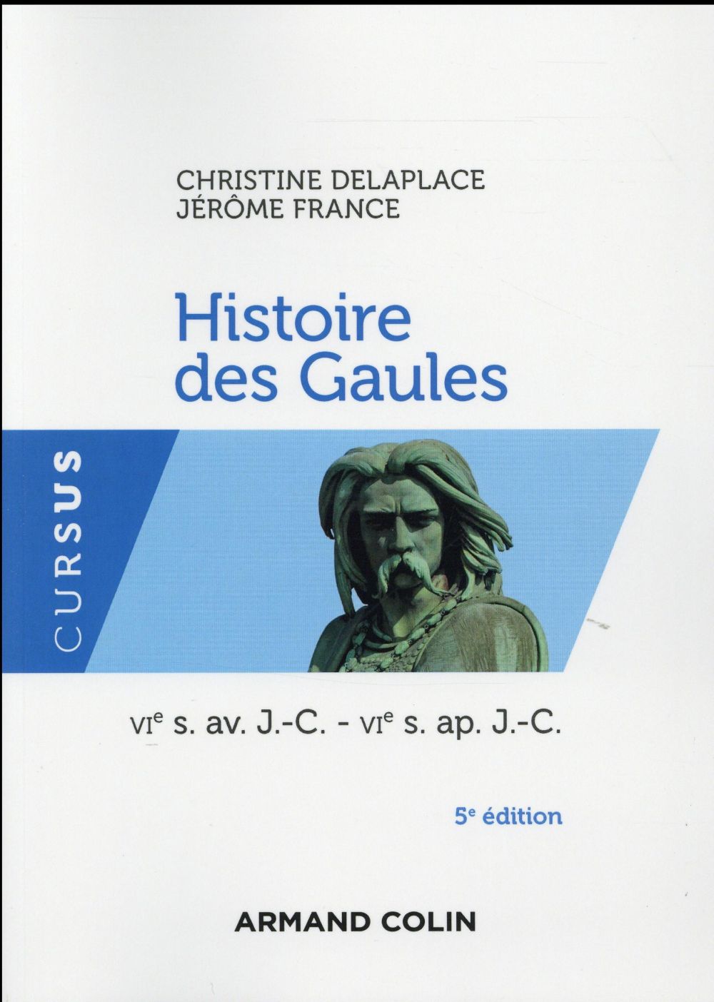 Histoire des Gaules ; VIe s. av. J.-C. - VIe s. ap. J.-C. (5e édition)