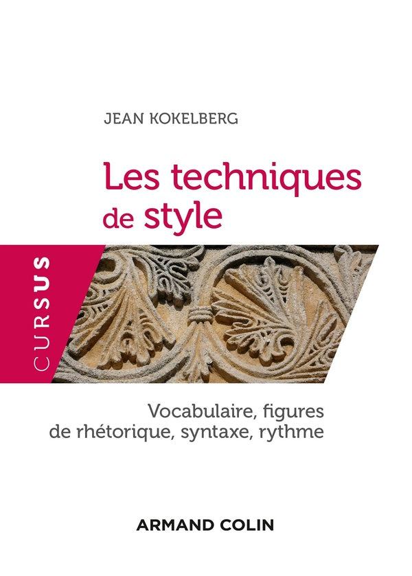 Les techniques du style ; vocabulaire, figures de rhétorique, syntaxe, rythme