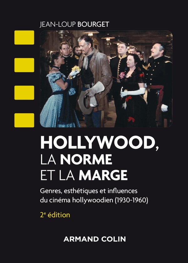 Hollywood, la norme et la marge ; genres, esthétiques et influences du cinéma hollywoodien (2e édition)
