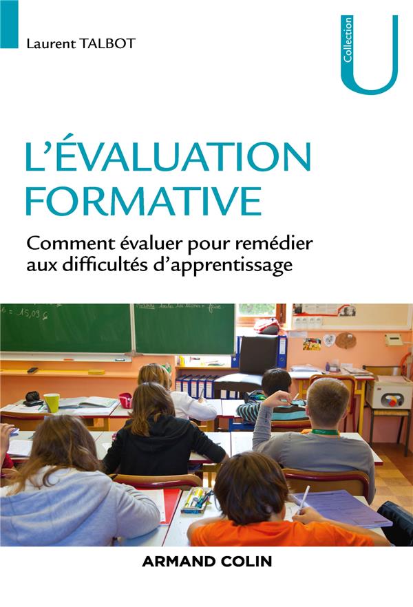 L'évaluation formative ; comment évaluer pour remédier aux difficultés d'apprentissage (2e édition)