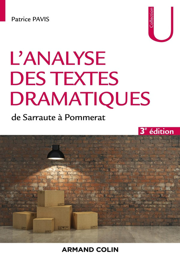 L'analyse des textes dramatiques ; de Sarraute à Pommerat (3e édition)
