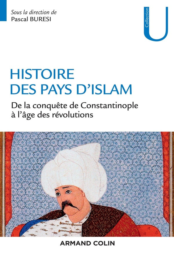 Histoire des pays d'Islam ; de la conquête de Constantinople à l'âge des révolutions