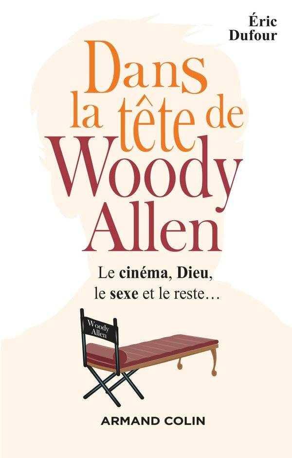 Dans la tête de Woody Allen ; le cinéma, Dieu, le sexe et le reste...