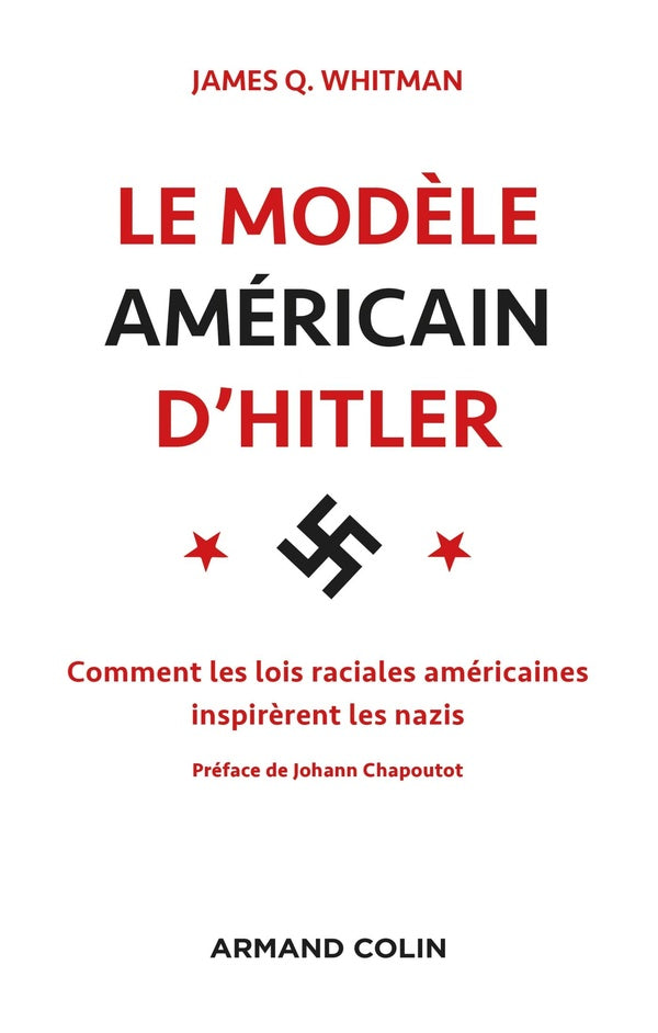 Le modèle américain d'Hitler ; comment les lois raciales américaines inspirèrent les nazis