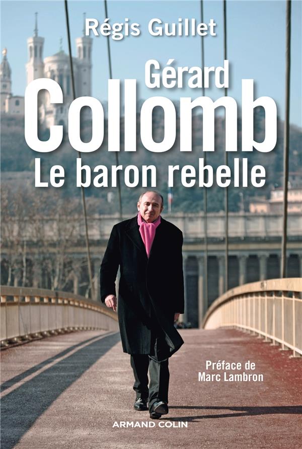 Gérard Collomb ; le baron rebelle