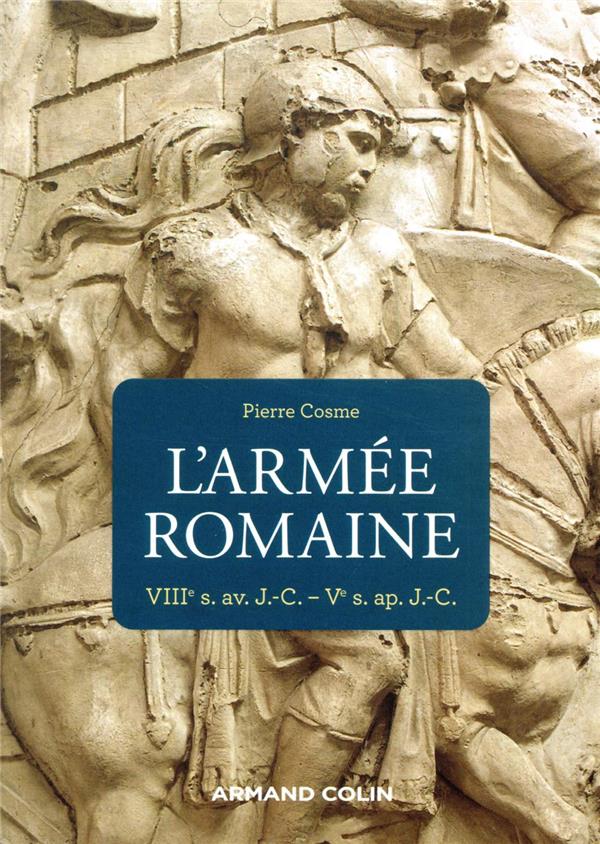 L'armée romaine ; VIIIe s. av. J.-C.-Ve s. ap. J.-C. (3e édition)