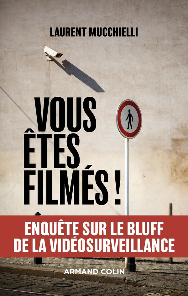 Vous êtes filmés ! enquête sur le bluff de la vidéosurveillance