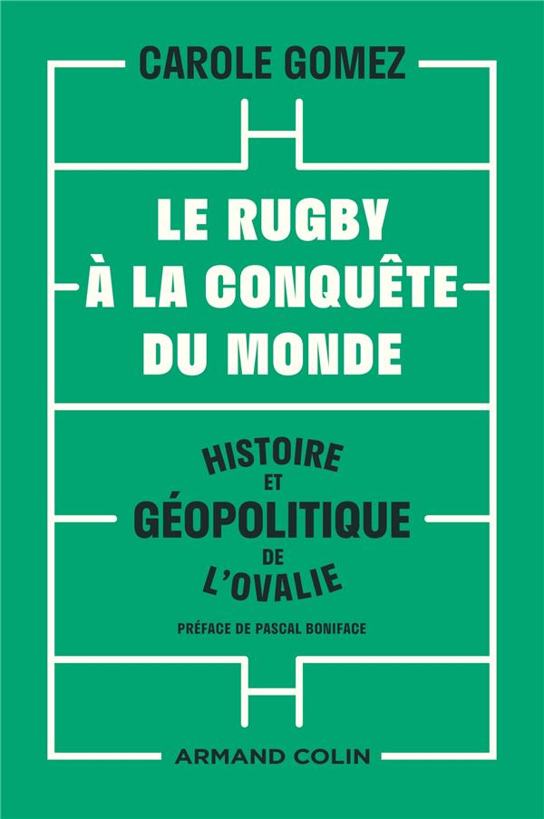 Le rugby à la conquête du monde ; histoire et géopolitique de l'ovalie