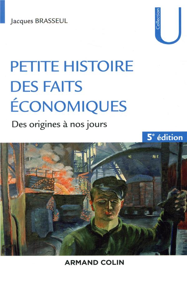 Petite histoire des faits économiques ; des origines à nos jours (5e édition)