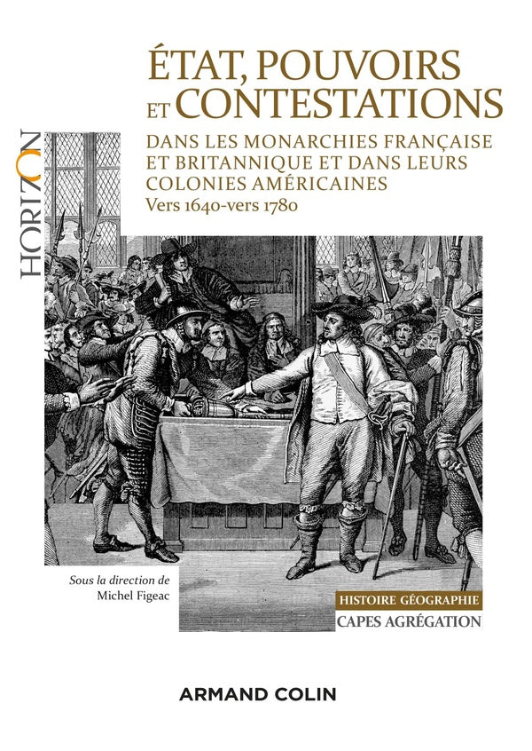 Etat, pouvoirs et contestations politiques dans les monarchies française et britannique ; et dans leurs colonies américaines (vers 1640-vers 1780)