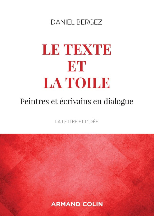 Le texte et la toile ; peintres et écrivains en dialogue (3e édition)