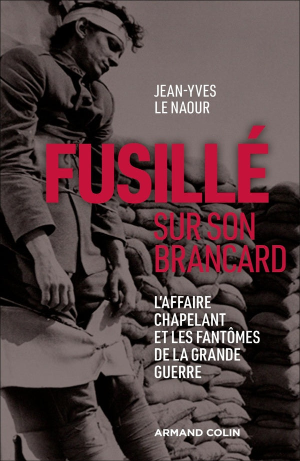 Fusillé sur son brancard ; l'affaire chapelant et les fantômes de la Grande Guerre