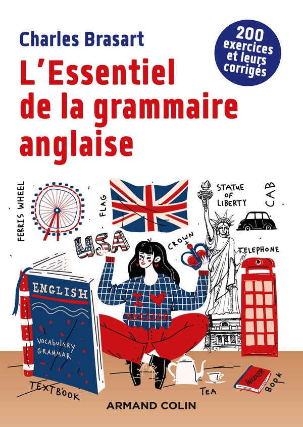 L'essentiel de la grammaire anglaise ; 200 exercices et leurs corrigés (2e édition)