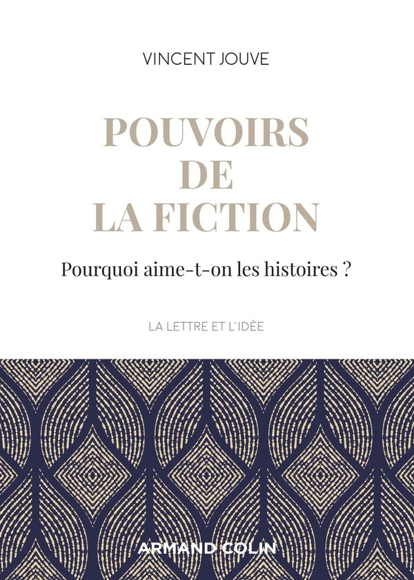 Pouvoirs de la fiction ; pourquoi aime-t-on les histoires ?