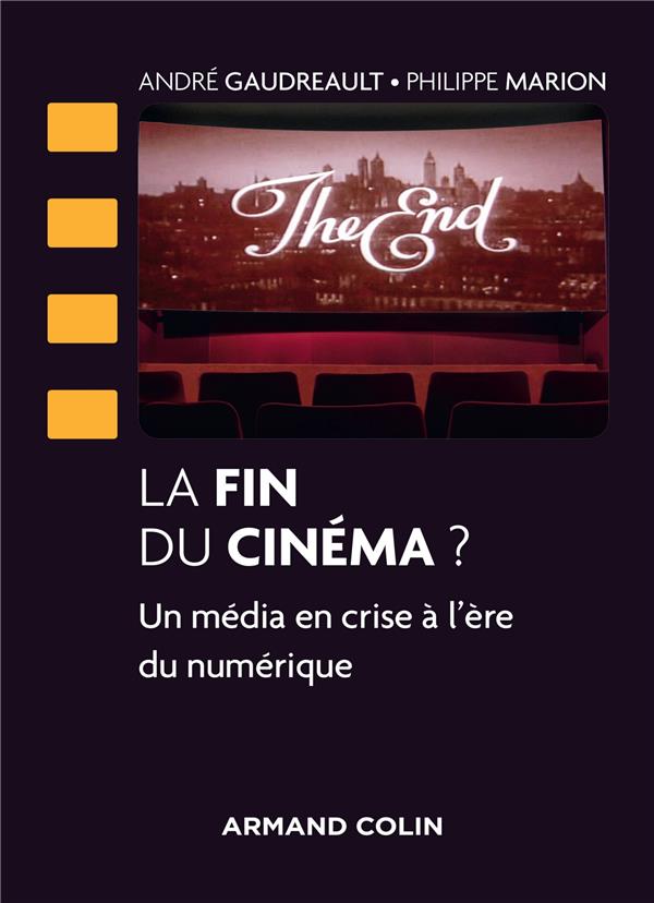 La fin du cinéma ? ; un média en crise à l'ère du numérique
