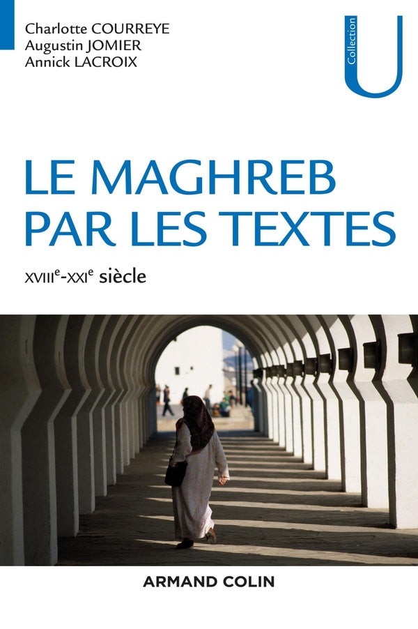 Le Maghreb par les textes ; XVIIIe-XXIe siècle