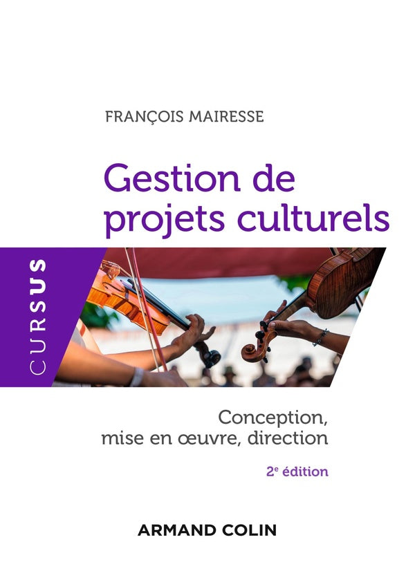 Gestion de projets culturels ; conception, mise en oeuvre, direction (2e édition)