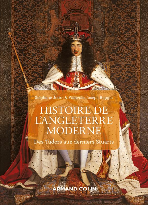 Histoire de l'Angleterre moderne ; des Tudors aux derniers Stuarts (2e édition)