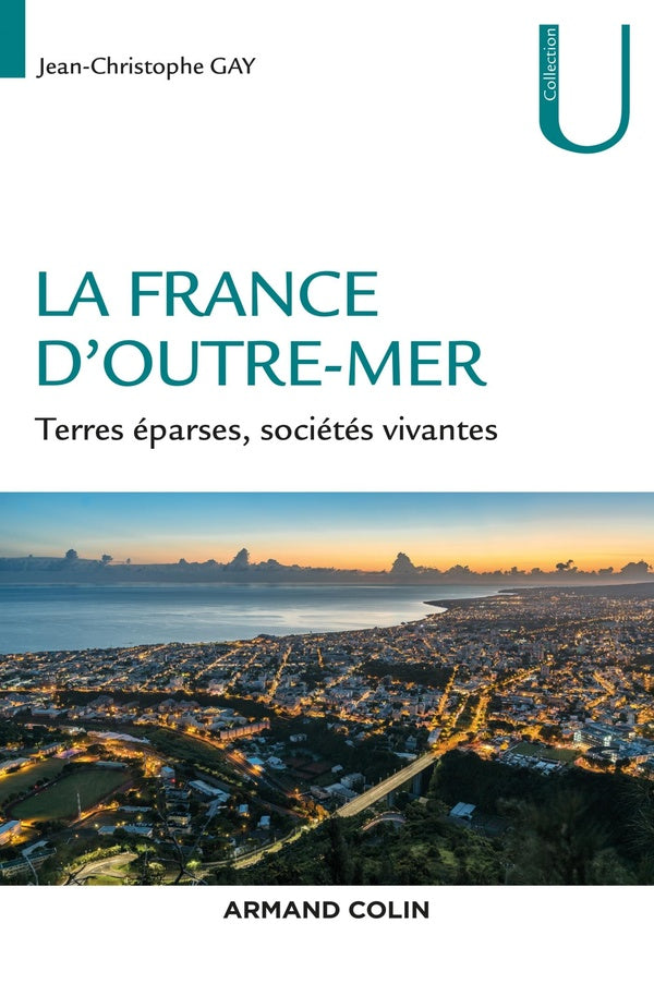 La France d'Outre-Mer ; terres éparses, sociétés vivantes