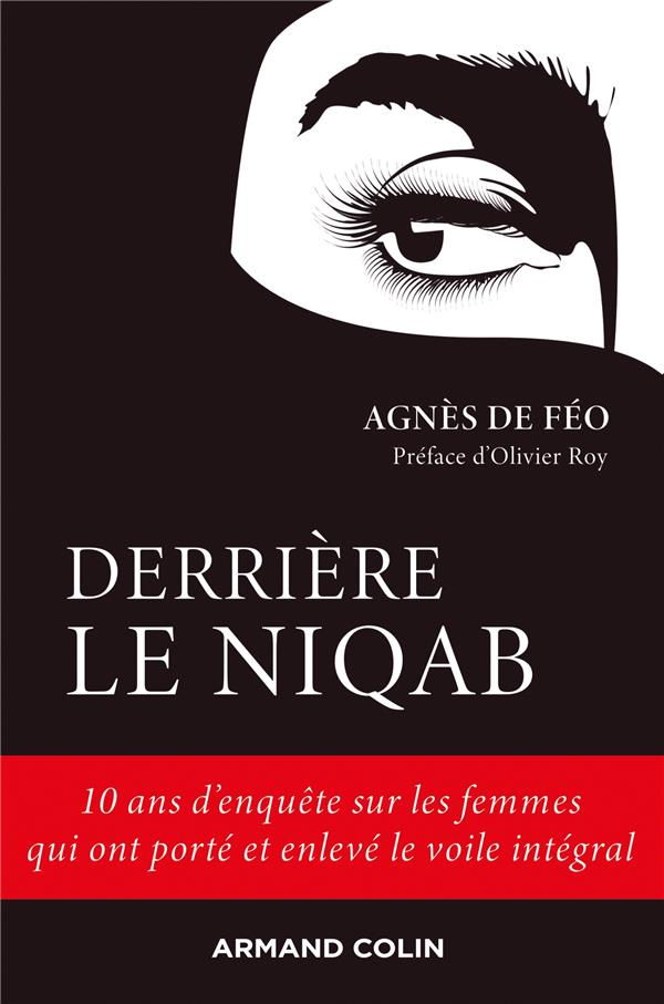 Derrière le niqab ; 10 ans d'enquête sur les femmes qui ont porté et enlevé le voile intégral