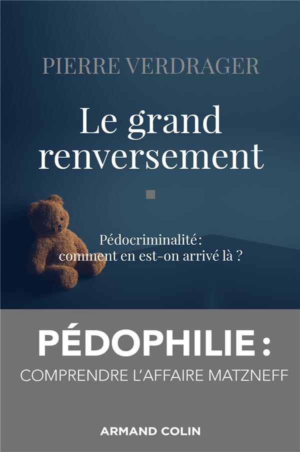 Le grand renversement ; pédocriminalité : comment en est-on arrivé là ?