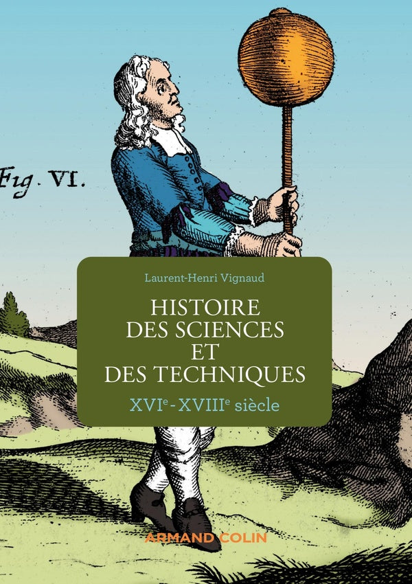 Histoire des sciences et des techniques ; XVIe-XVIIIe siècle