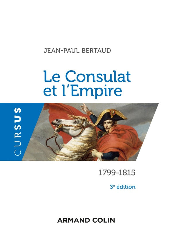 Le Consulat et l'Empire : 1799-1815 (3e édition)