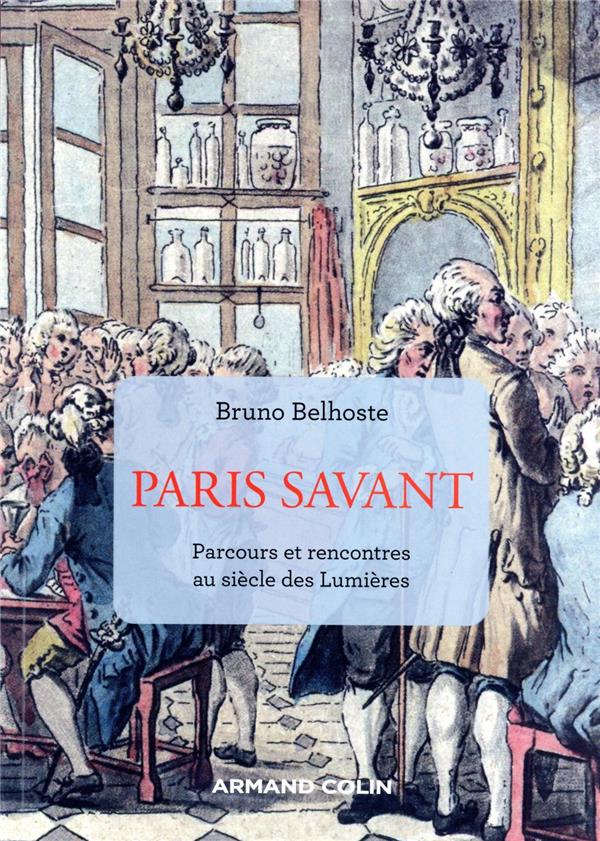 Paris savant : parcours et rencontres au siècle des Lumières (2e édition)