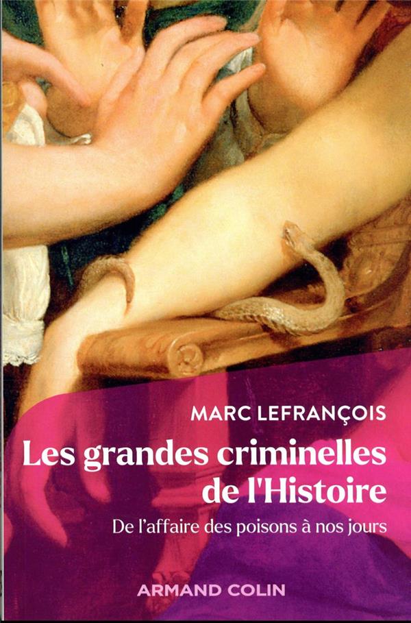 Les grandes criminelles de l'histoire : de l'affaire des poisons à nos jours