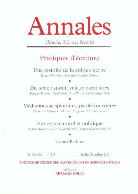 ANNALES HISTOIRE SCIENCES SOCIALES n.56/4 : pratiques d'écriture ; une histoire de la culture écrite ; du texte: statu, valeur, caractères ; médiations scripturaires, paroles ouvrières ; entre surnaturel et politique