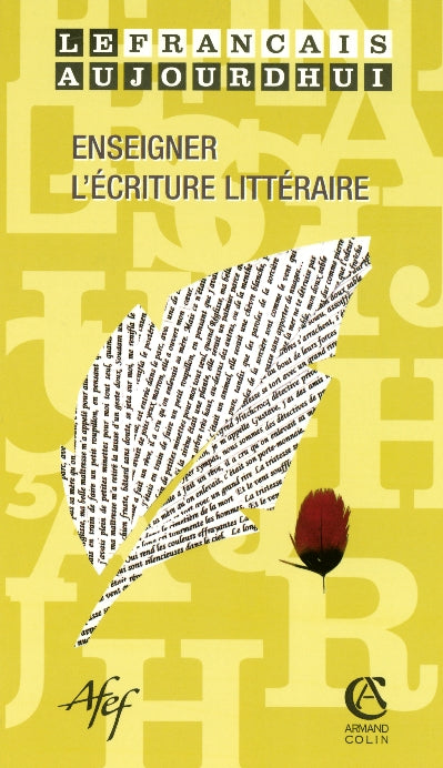 Le français aujourd'hui  Tome 153 ; enseigner l'écriture littéraire