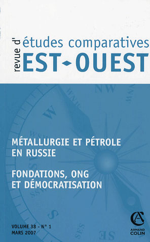 REVUE D'ETUDES COMPARATIVES EST-OUEST n.38 : métallurgie et pétrole en russie ; fondations, ong et démocratisation