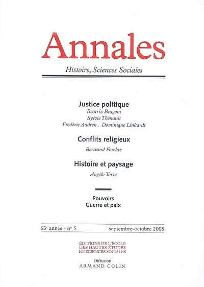 ANNALES HISTOIRE SCIENCES SOCIALES n.63/5 : justice politique ; conflits religieux ; histoire et paysage ; pouvoirs, guerre et paix