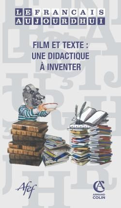 Le francais aujourd'hui n  165 (2/2009) film et texte : une didactique a inventer