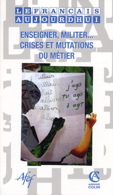 Le français d'aujourd'hui n.171 : enseigner, militer...crises et mutations du métier (décembre 2010)